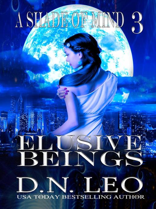 Title details for Elusive Beings--A Shade of Mind--Book 3 by D. N. Leo - Available